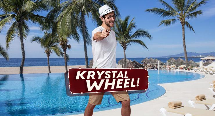 WITH KRYSTAL WHEEL, EVERYONE WINS! Krystal® Beach Acapulco WITH KRYSTAL WHEEL, EVERYONE WINS! Krystal® Beach Acapulco